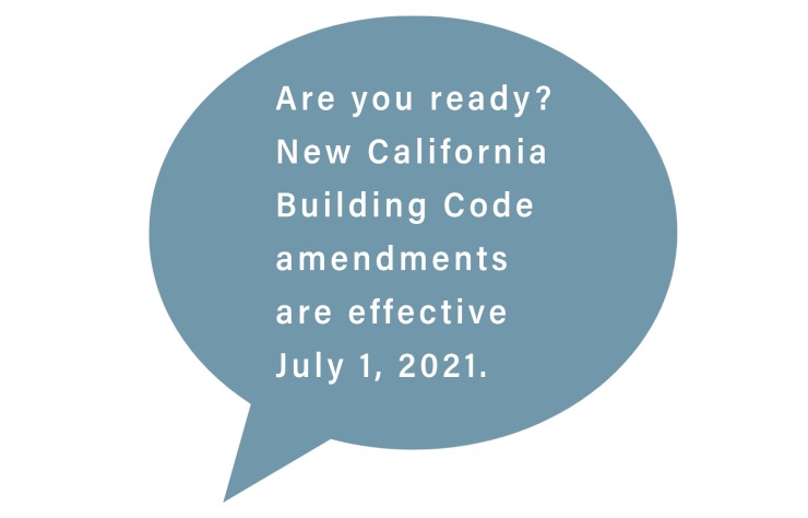 Ready for July 2021 California Building Code Updates?